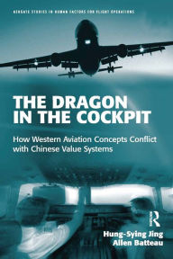 Title: The Dragon in the Cockpit: How Western Aviation Concepts Conflict with Chinese Value Systems, Author: Hung Sying Jing