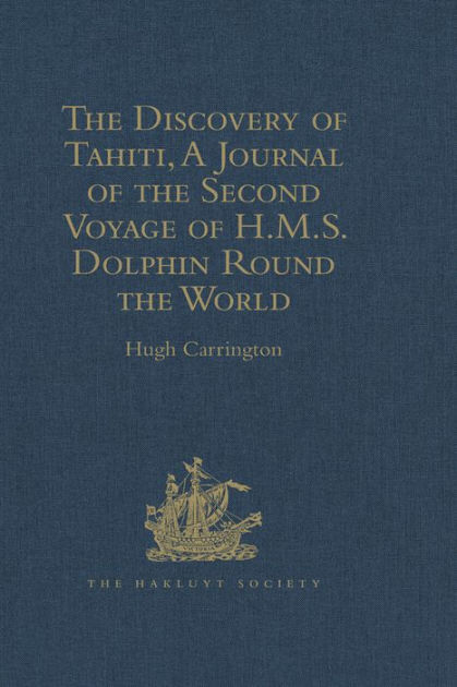 The Discovery of Tahiti, A Journal of the Second Voyage of H.M.S ...