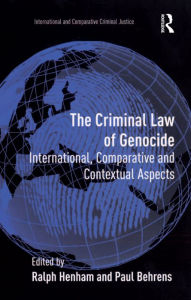 Title: The Criminal Law of Genocide: International, Comparative and Contextual Aspects, Author: Paul Behrens