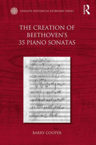 Title: The Creation of Beethoven's 35 Piano Sonatas, Author: Barry Cooper