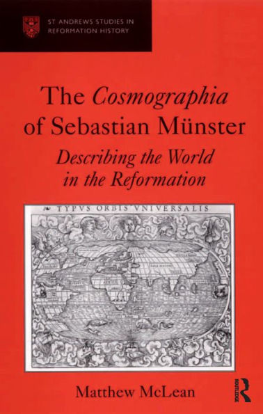 The Cosmographia of Sebastian Münster: Describing the World in the Reformation