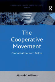 Title: The Cooperative Movement: Globalization from Below, Author: Richard C. Williams