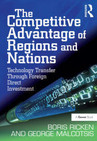 Title: The Competitive Advantage of Regions and Nations: Technology Transfer Through Foreign Direct Investment, Author: Boris Ricken