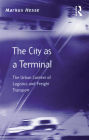 The City as a Terminal: The Urban Context of Logistics and Freight Transport