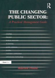 Title: The Changing Public Sector: A Practical Management Guide, Author: Malcolm Prowle