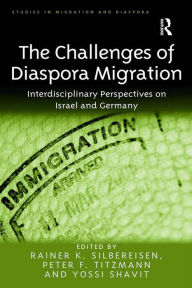 Title: The Challenges of Diaspora Migration: Interdisciplinary Perspectives on Israel and Germany, Author: Rainer K. Silbereisen