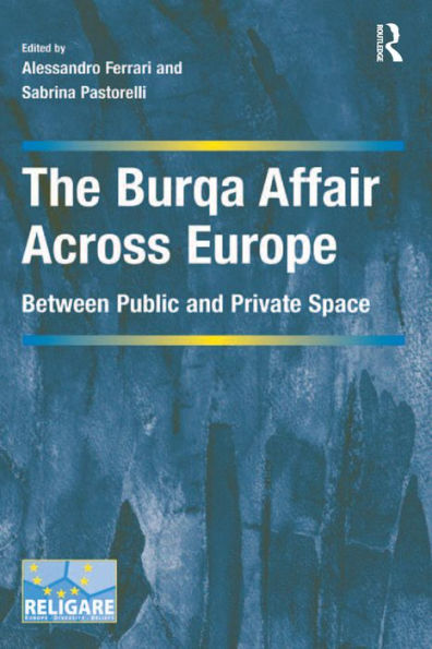 The Burqa Affair Across Europe: Between Public and Private Space