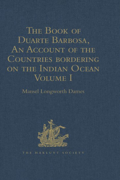 The Book of Duarte Barbosa, An Account of the Countries bordering on ...