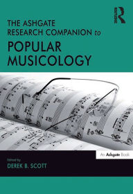 Title: The Ashgate Research Companion to Popular Musicology, Author: Derek B. Scott