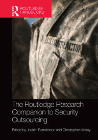 Title: The Routledge Research Companion to Security Outsourcing, Author: Joakim Berndtsson