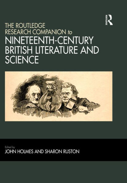 The Routledge Research Companion to Nineteenth-Century British Literature and Science