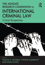 Title: The Ashgate Research Companion to International Criminal Law: Critical Perspectives, Author: Yvonne McDermott