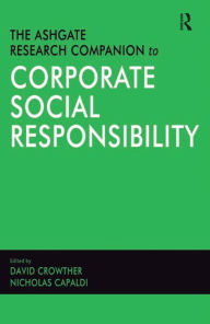 Title: The Ashgate Research Companion to Corporate Social Responsibility, Author: Nicholas Capaldi