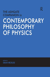 Title: The Ashgate Companion to Contemporary Philosophy of Physics, Author: Dean Rickles