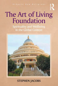 Title: The Art of Living Foundation: Spirituality and Wellbeing in the Global Context, Author: Stephen Jacobs