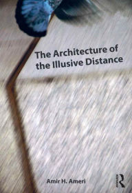 Title: The Architecture of the Illusive Distance, Author: Amir H. Ameri