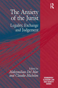 Title: The Anxiety of the Jurist: Legality, Exchange and Judgement, Author: Claudio Michelon