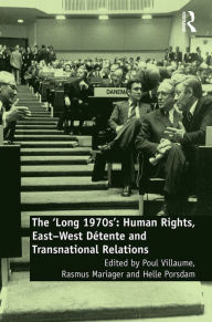 Title: The 'Long 1970s': Human Rights, East-West Détente and Transnational Relations, Author: Poul Villaume