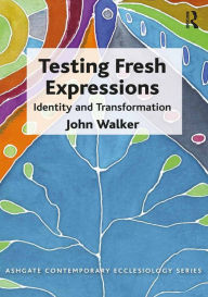 Title: Testing Fresh Expressions: Identity and Transformation, Author: John Walker