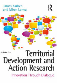 Title: Territorial Development and Action Research: Innovation Through Dialogue, Author: James Karlsen