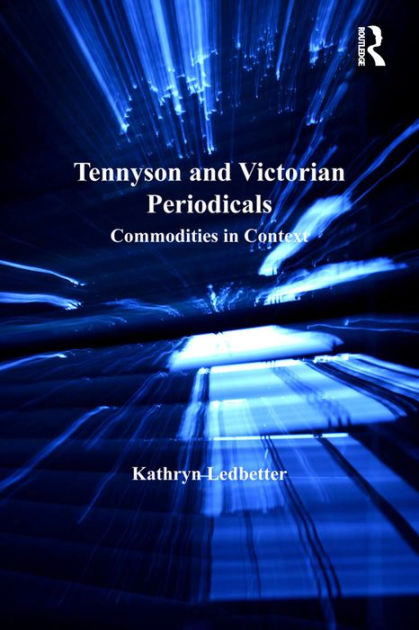 Tennyson and Victorian Periodicals: Commodities in Context / Edition 1 ...