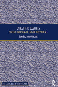 Title: Synesthetic Legalities: Sensory Dimensions of Law and Jurisprudence, Author: Sarah Marusek