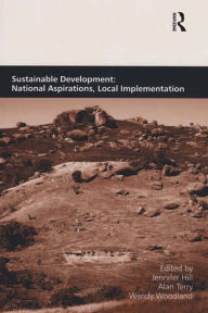 Title: Sustainable Development: National Aspirations, Local Implementation, Author: Alan Terry