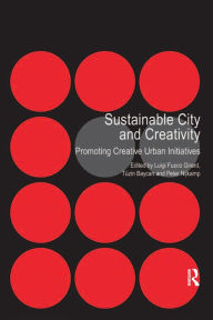 Title: Sustainable City and Creativity: Promoting Creative Urban Initiatives, Author: Tüzin Baycan