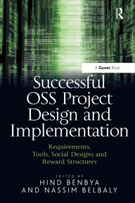 Title: Successful OSS Project Design and Implementation: Requirements, Tools, Social Designs and Reward Structures, Author: Hind Benbya