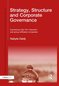 Title: Strategy, Structure and Corporate Governance: Expressing inter-firm networks and group-affiliated companies, Author: Nabyla Daidj