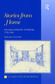 Title: Stories from Home: English Domestic Interiors, 1750-1850, Author: Margaret Ponsonby