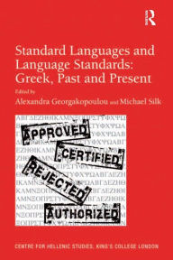 Title: Standard Languages and Language Standards - Greek, Past and Present, Author: Michael Silk