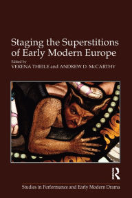 Title: Staging the Superstitions of Early Modern Europe, Author: Andrew D. McCarthy