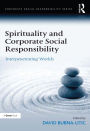 Spirituality and Corporate Social Responsibility: Interpenetrating Worlds