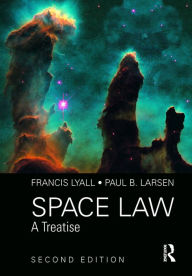 Title: Space Law: A Treatise 2nd Edition, Author: Francis Lyall