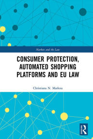 Title: Consumer Protection, Automated Shopping Platforms and EU Law, Author: Christiana Markou