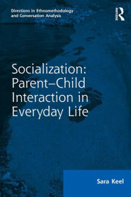 Title: Socialization: Parent-Child Interaction in Everyday Life, Author: Sara Keel