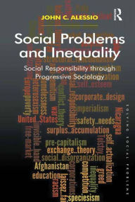 Title: Social Problems and Inequality: Social Responsibility through Progressive Sociology, Author: John Alessio