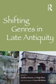 Title: Shifting Genres in Late Antiquity, Author: Geoffrey Greatrex