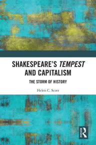 Title: Shakespeare's Tempest and Capitalism: The Storm of History, Author: Helen Scott