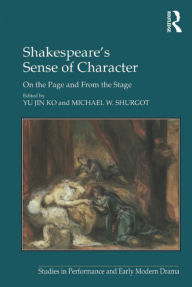 Title: Shakespeare's Sense of Character: On the Page and From the Stage, Author: Michael W. Shurgot