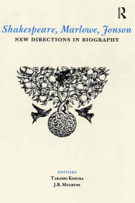 Title: Shakespeare, Marlowe, Jonson: New Directions in Biography, Author: J.R. Mulryne