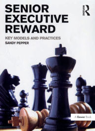 Title: Senior Executive Reward: Key Models and Practices, Author: Sandy Pepper