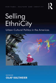 Title: Selling EthniCity: Urban Cultural Politics in the Americas, Author: Olaf Kaltmeier