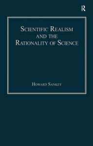 Title: Scientific Realism and the Rationality of Science, Author: Howard Sankey