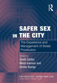 Title: Safer Sex in the City: The Experience and Management of Street Prostitution, Author: Maria Ioannou