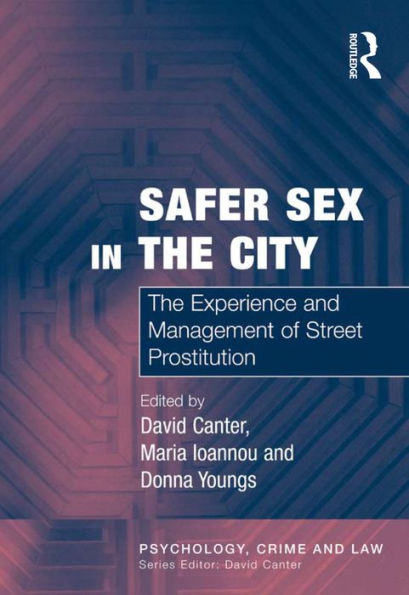 Safer Sex in the City: The Experience and Management of Street Prostitution