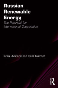 Title: Russian Renewable Energy: The Potential for International Cooperation, Author: Indra Øverland