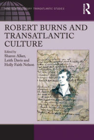 Title: Robert Burns and Transatlantic Culture, Author: Sharon Alker