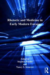 Title: Rhetoric and Medicine in Early Modern Europe, Author: Nancy S. Struever